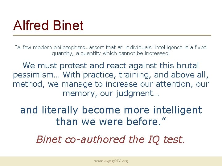 Alfred Binet “A few modern philosophers…assert that an individuals’ intelligence is a fixed quantity,