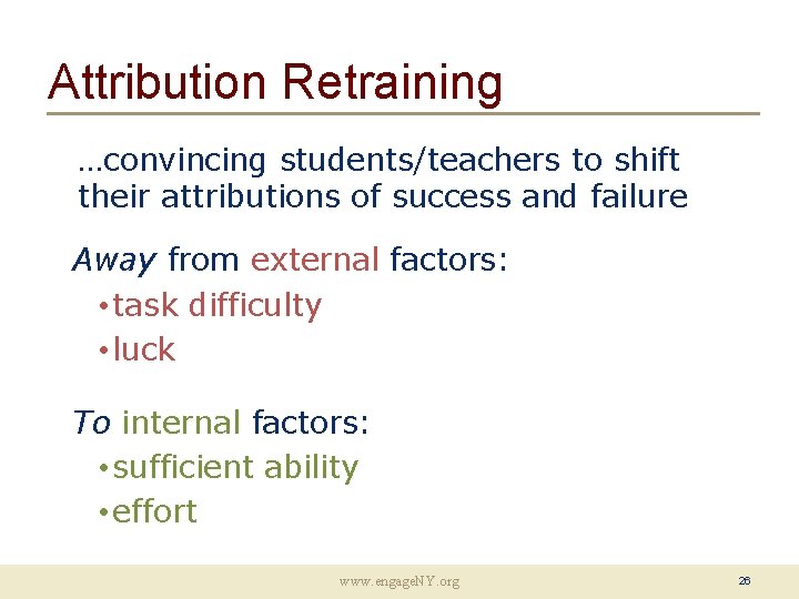 Attribution Retraining …convincing students/teachers to shift their attributions of success and failure Away from