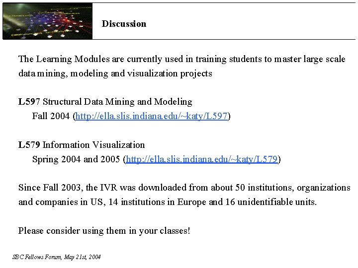 Discussion The Learning Modules are currently used in training students to master large scale