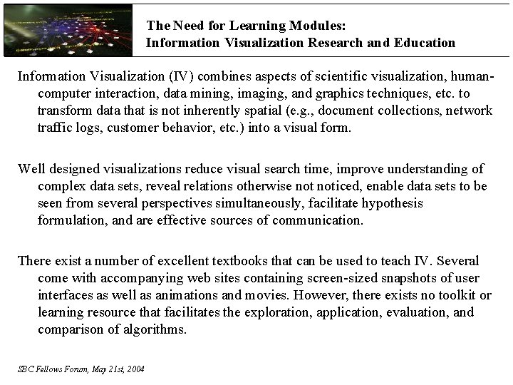 The Need for Learning Modules: Information Visualization Research and Education Information Visualization (IV) combines