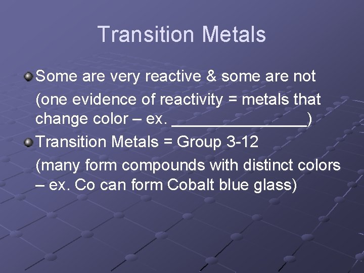 Transition Metals Some are very reactive & some are not (one evidence of reactivity