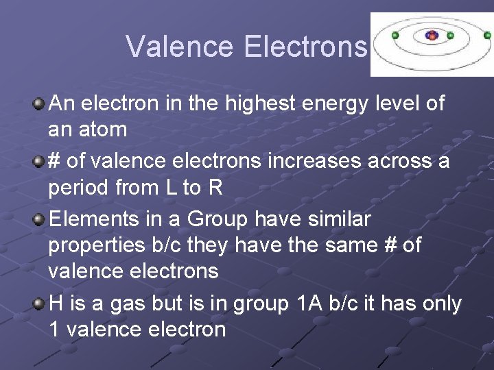 Valence Electrons An electron in the highest energy level of an atom # of