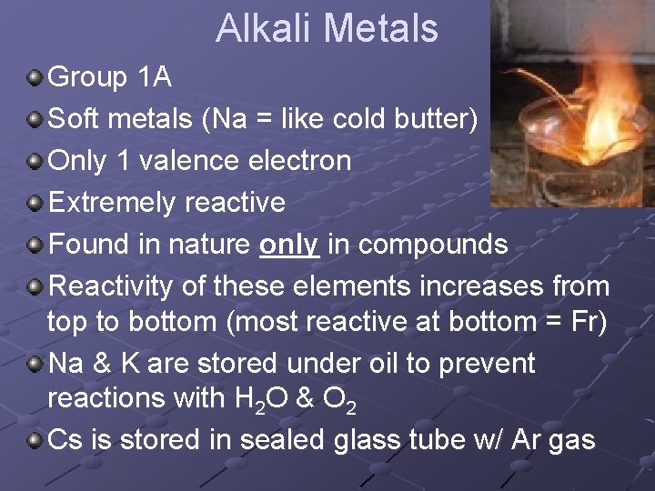 Alkali Metals Group 1 A Soft metals (Na = like cold butter) Only 1