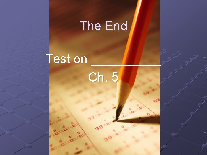 The End Test on _____ Ch. 5 