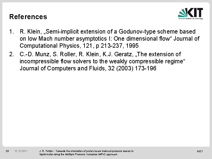 References 1. R. Klein, „Semi-implicit extension of a Godunov-type scheme based on low Mach