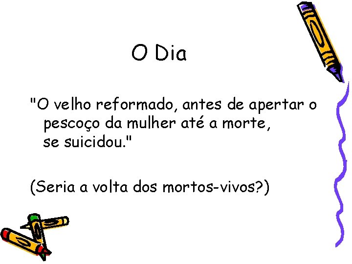 O Dia "O velho reformado, antes de apertar o pescoço da mulher até a