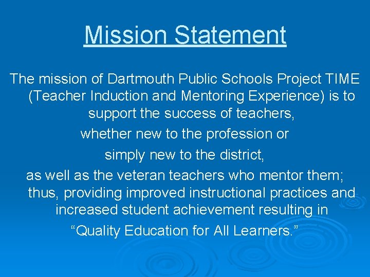 Mission Statement The mission of Dartmouth Public Schools Project TIME (Teacher Induction and Mentoring