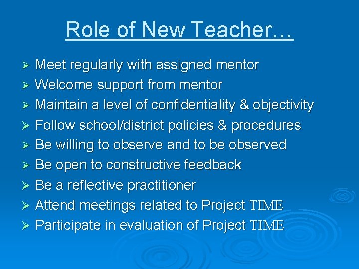 Role of New Teacher… Meet regularly with assigned mentor Ø Welcome support from mentor