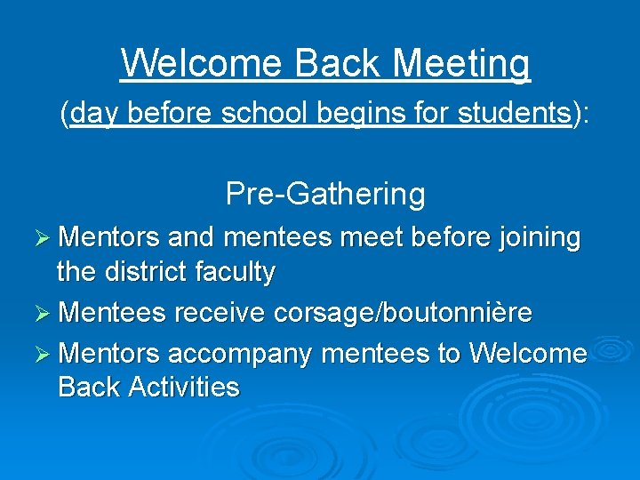 Welcome Back Meeting (day before school begins for students): Pre-Gathering Ø Mentors and mentees