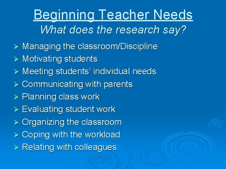 Beginning Teacher Needs What does the research say? Managing the classroom/Discipline Ø Motivating students