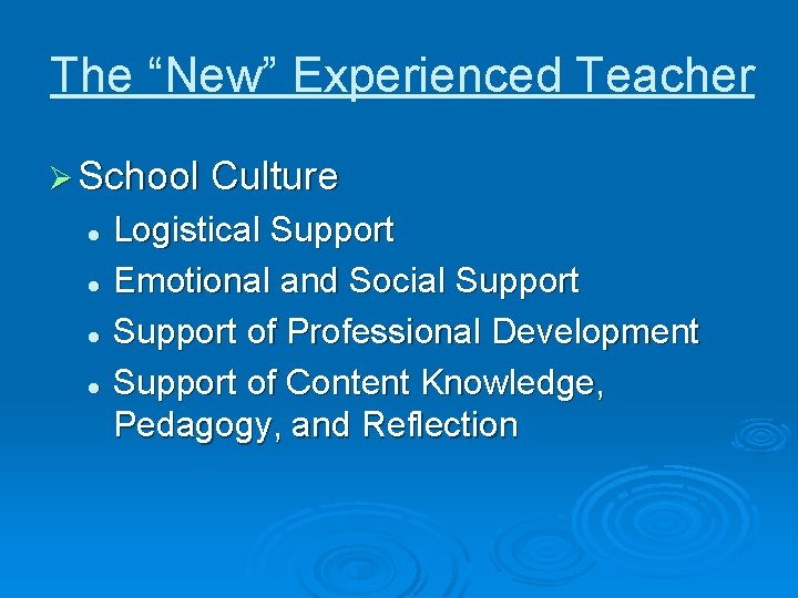 The “New” Experienced Teacher Ø School Culture Logistical Support l Emotional and Social Support