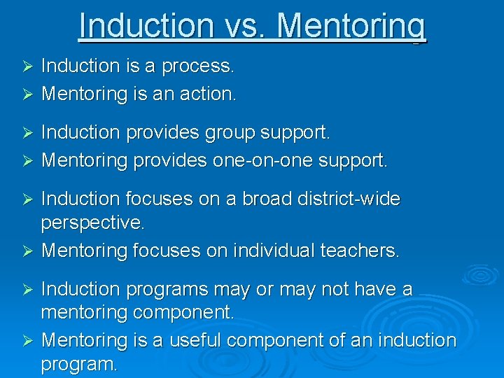 Induction vs. Mentoring Induction is a process. Ø Mentoring is an action. Ø Induction