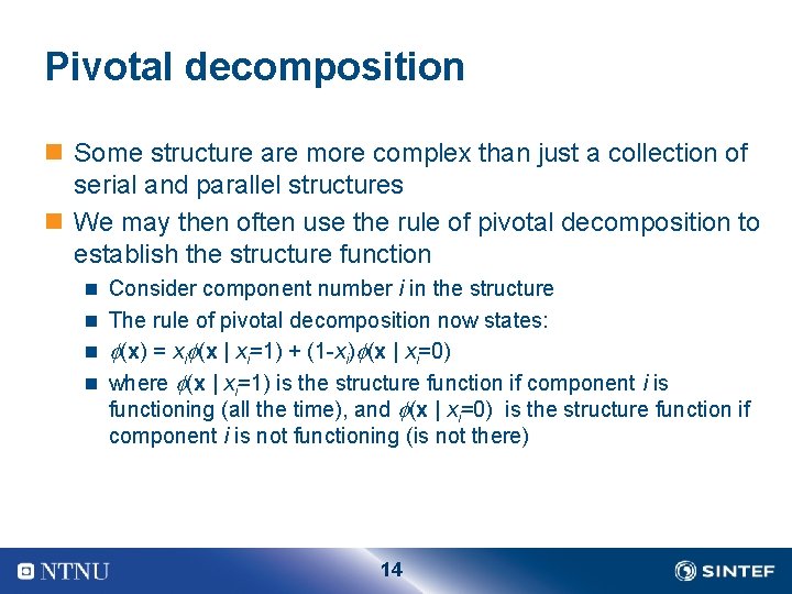 Pivotal decomposition n Some structure are more complex than just a collection of serial