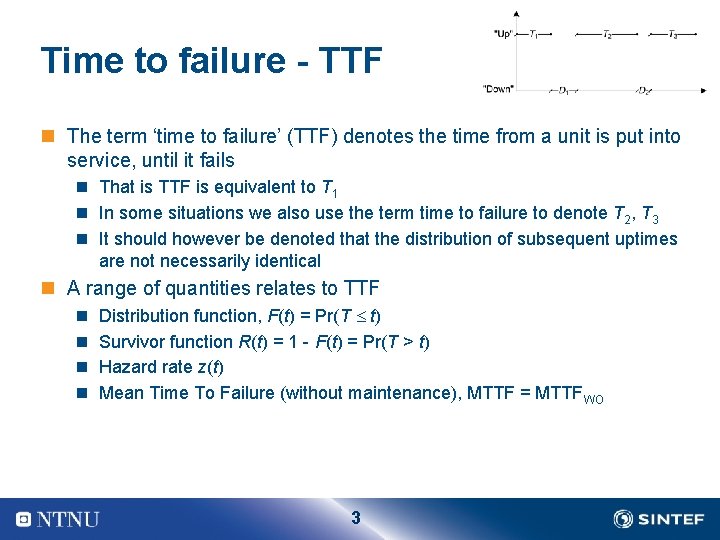 Time to failure - TTF n The term ‘time to failure’ (TTF) denotes the