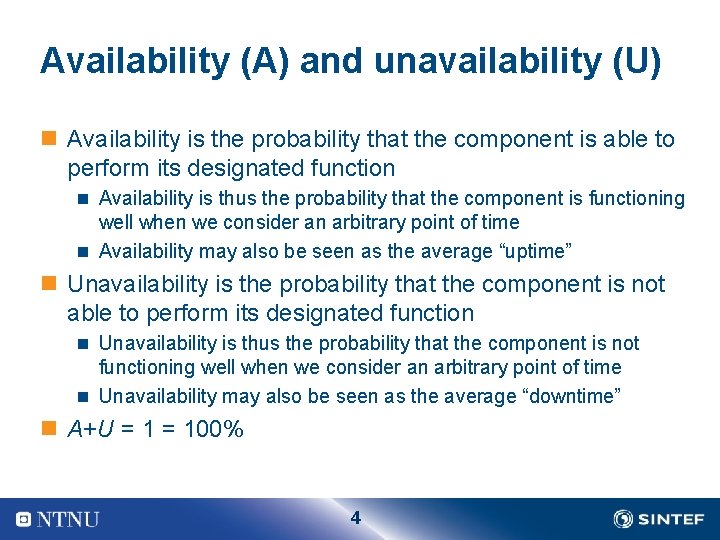 Availability (A) and unavailability (U) n Availability is the probability that the component is