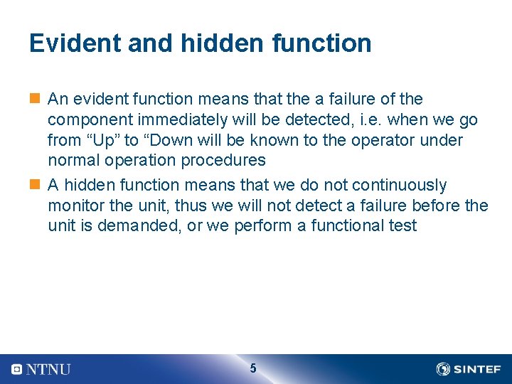 Evident and hidden function n An evident function means that the a failure of