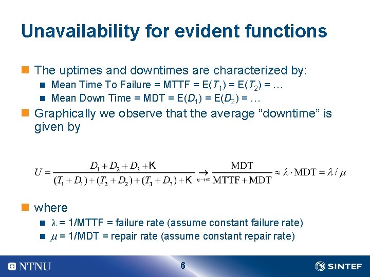 Unavailability for evident functions n The uptimes and downtimes are characterized by: n Mean