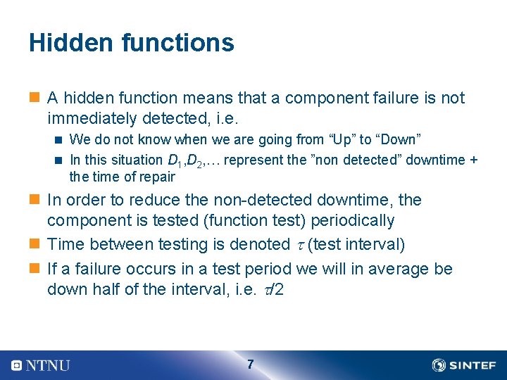 Hidden functions n A hidden function means that a component failure is not immediately