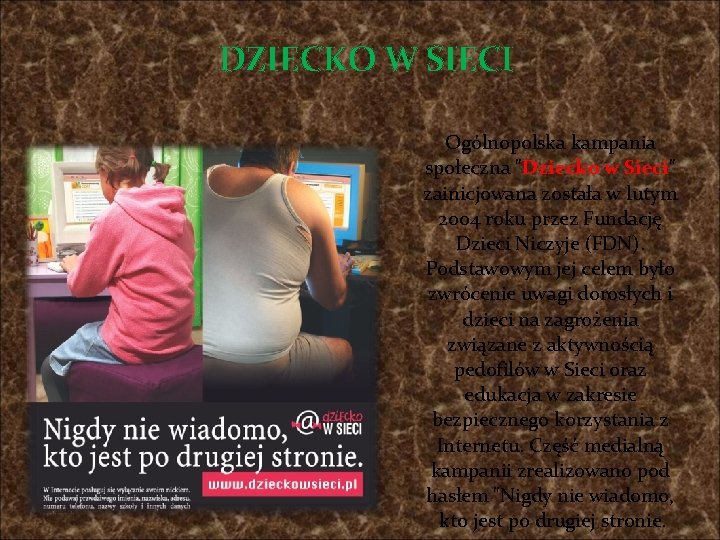 DZIECKO W SIECI Ogólnopolska kampania społeczna "Dziecko w Sieci" zainicjowana została w lutym 2004