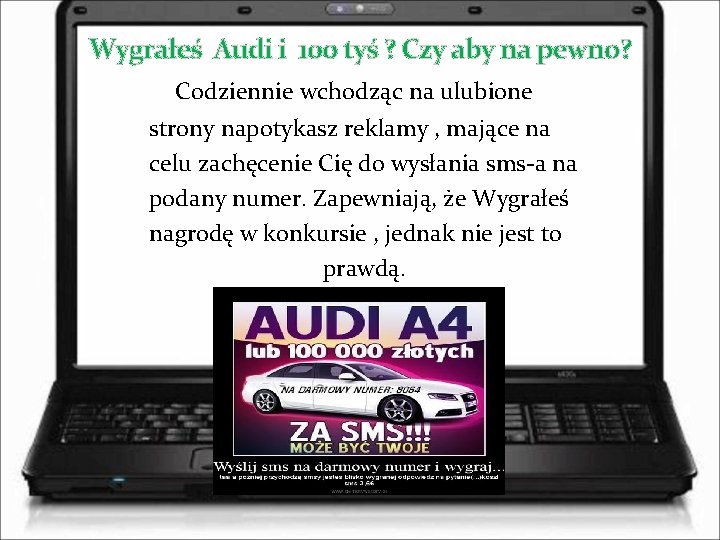 Wygrałeś Audi i 100 tyś ? Czy aby na pewno? Codziennie wchodząc na ulubione