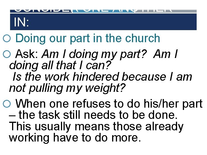 CONSIDER ONE ANOTHER IN: Doing our part in the church Ask: Am I doing
