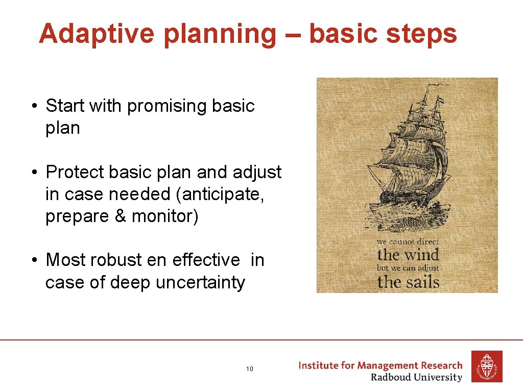 Adaptive planning – basic steps • Start with promising basic plan • Protect basic