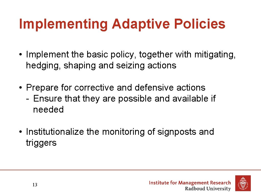 Implementing Adaptive Policies • Implement the basic policy, together with mitigating, hedging, shaping and