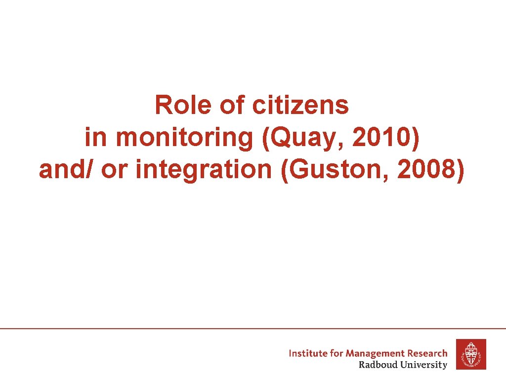 Role of citizens in monitoring (Quay, 2010) and/ or integration (Guston, 2008) 