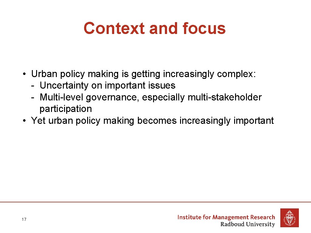Context and focus • Urban policy making is getting increasingly complex: - Uncertainty on