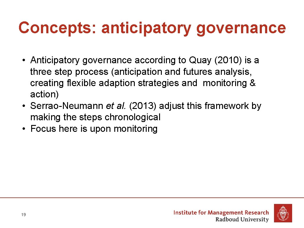 Concepts: anticipatory governance • Anticipatory governance according to Quay (2010) is a three step