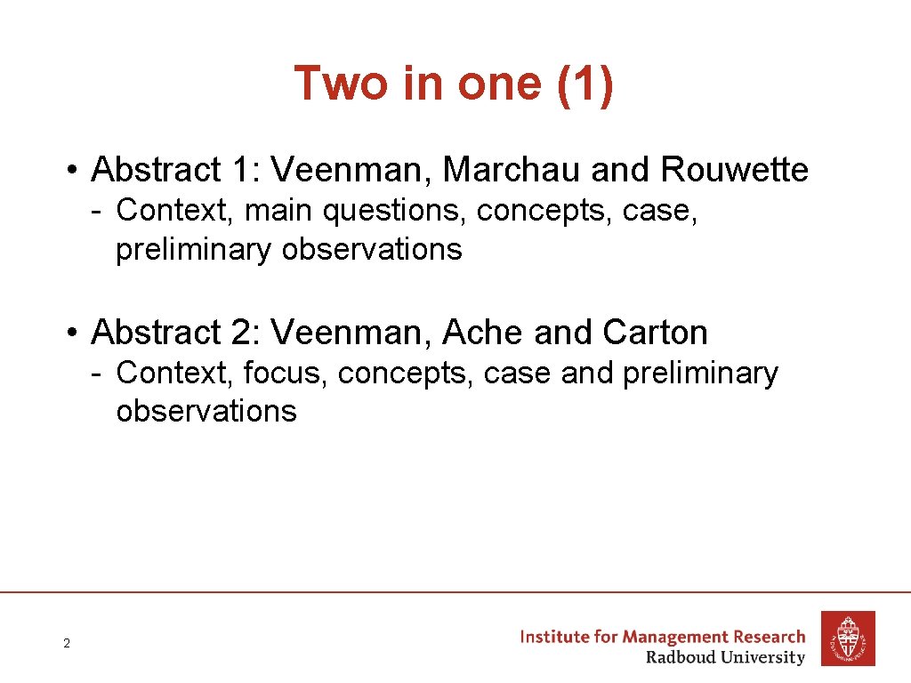 Two in one (1) • Abstract 1: Veenman, Marchau and Rouwette - Context, main