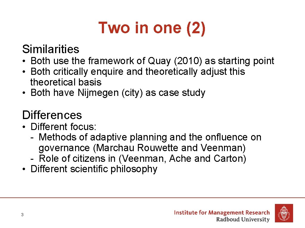 Two in one (2) Similarities • Both use the framework of Quay (2010) as