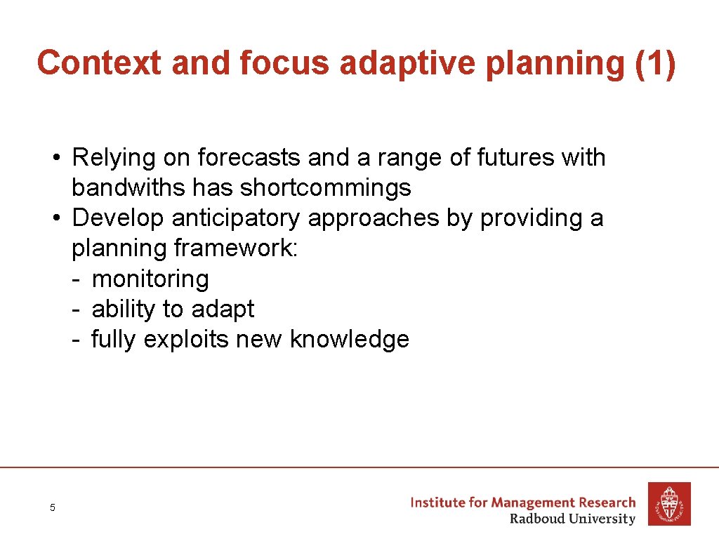 Context and focus adaptive planning (1) • Relying on forecasts and a range of