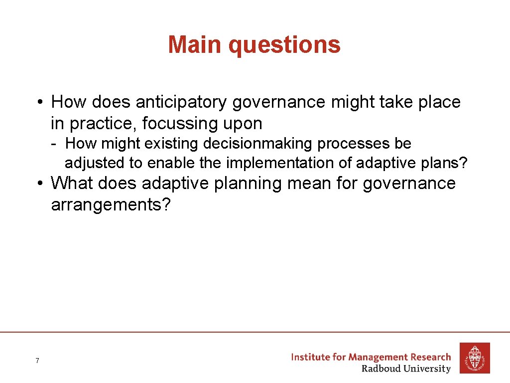 Main questions • How does anticipatory governance might take place in practice, focussing upon