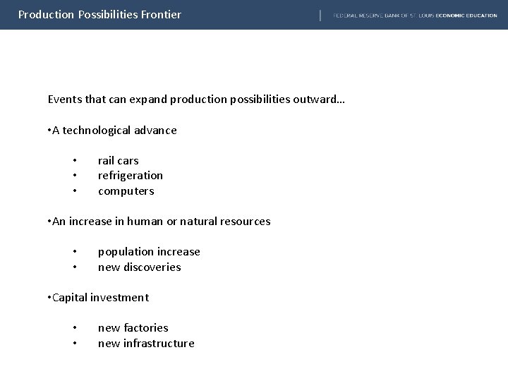 Production Possibilities Frontier Events that can expand production possibilities outward… • A technological advance