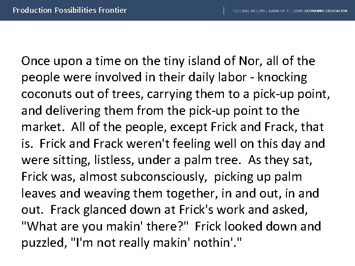 Production Possibilities Frontier Once upon a time on the tiny island of Nor, all