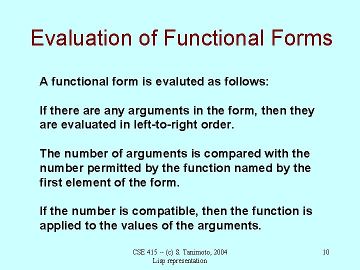 Evaluation of Functional Forms A functional form is evaluted as follows: If there any