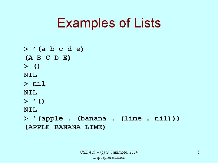 Examples of Lists > ’(a b c d e) (A B C D E)