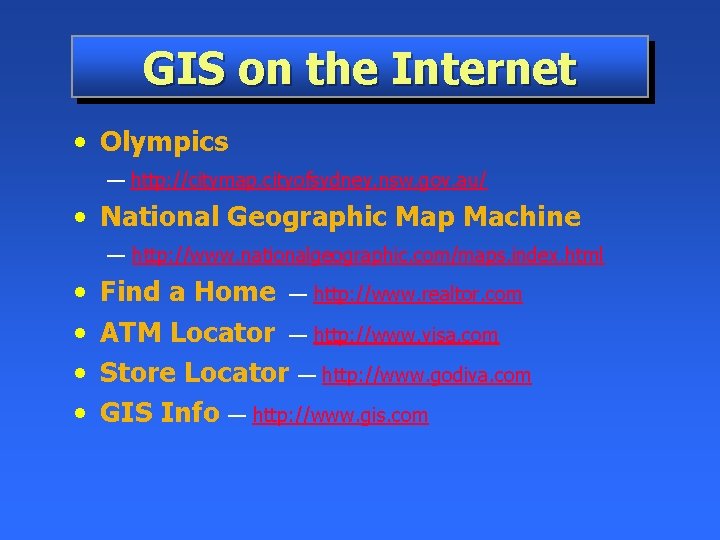 GIS on the Internet • Olympics — http: //citymap. cityofsydney. nsw. gov. au/ •