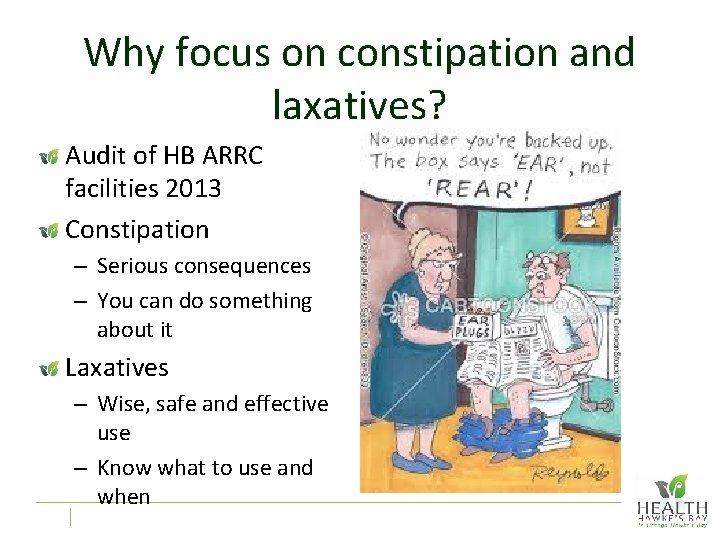 Why focus on constipation and laxatives? Audit of HB ARRC facilities 2013 Constipation –