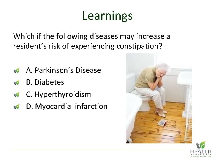Learnings Which if the following diseases may increase a resident’s risk of experiencing constipation?