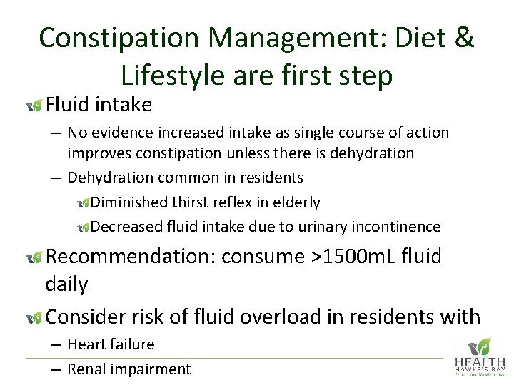 Constipation Management: Diet & Lifestyle are first step Fluid intake – No evidence increased