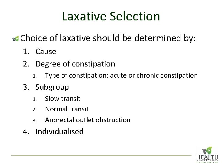 Laxative Selection Choice of laxative should be determined by: 1. Cause 2. Degree of