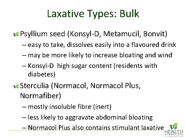 Laxative Types: Bulk Psyllium seed (Konsyl-D, Metamucil, Bonvit) – easy to take, dissolves easily