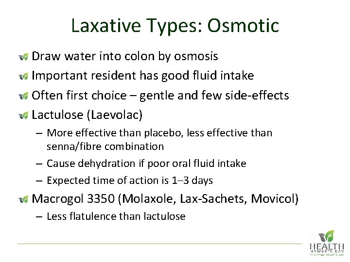Laxative Types: Osmotic Draw water into colon by osmosis Important resident has good fluid