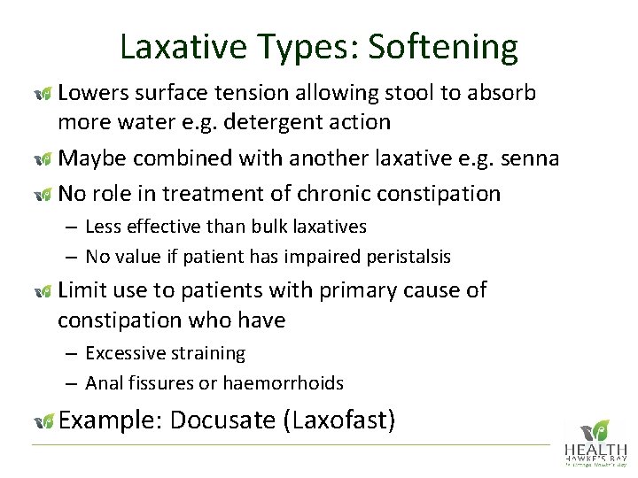 Laxative Types: Softening Lowers surface tension allowing stool to absorb more water e. g.