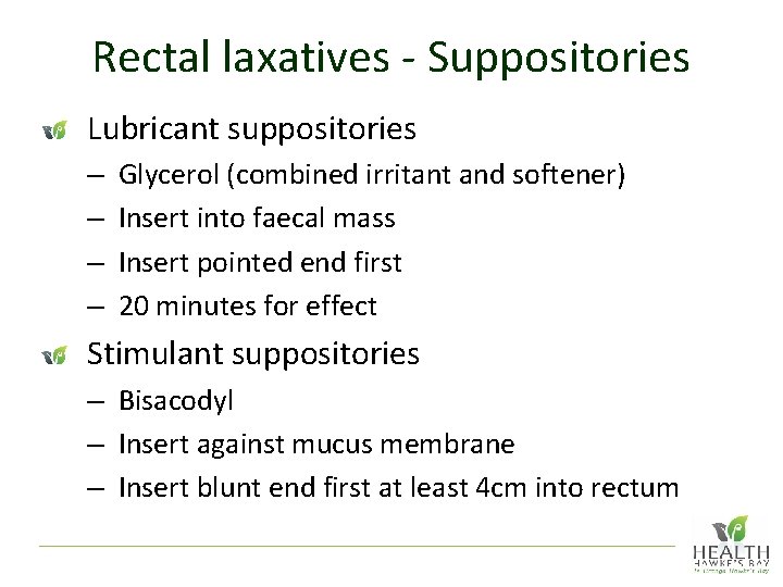 Rectal laxatives - Suppositories Lubricant suppositories – – Glycerol (combined irritant and softener) Insert