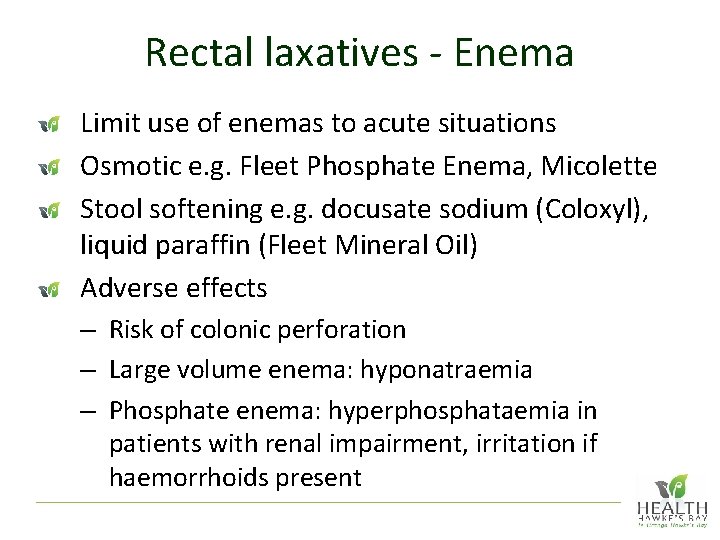 Rectal laxatives - Enema Limit use of enemas to acute situations Osmotic e. g.