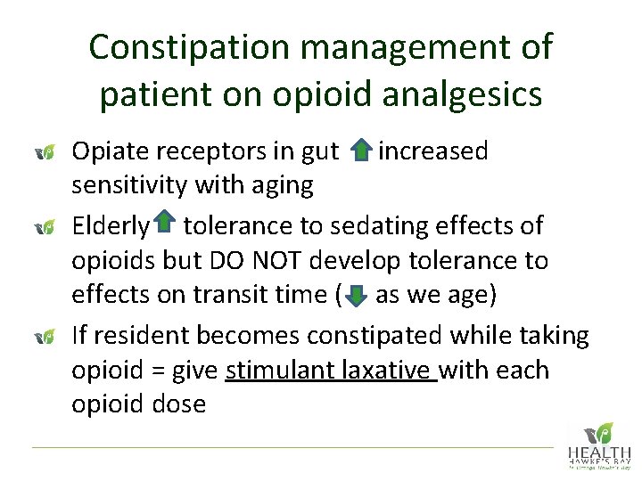Constipation management of patient on opioid analgesics Opiate receptors in gut increased sensitivity with