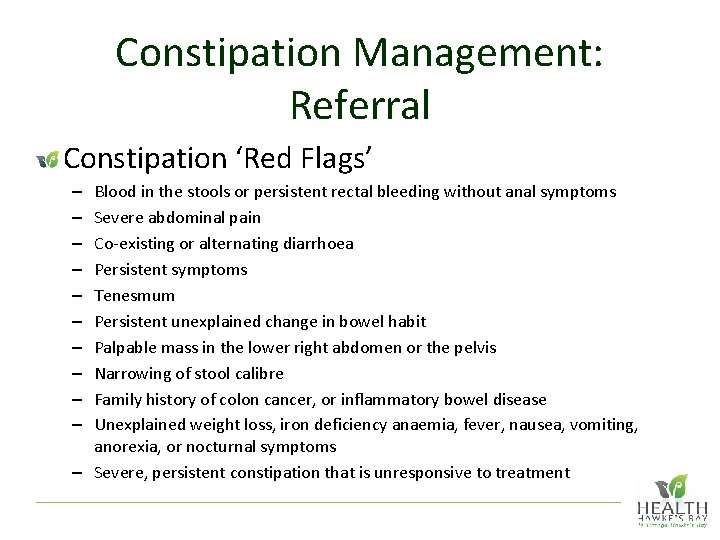 Constipation Management: Referral Constipation ‘Red Flags’ Blood in the stools or persistent rectal bleeding